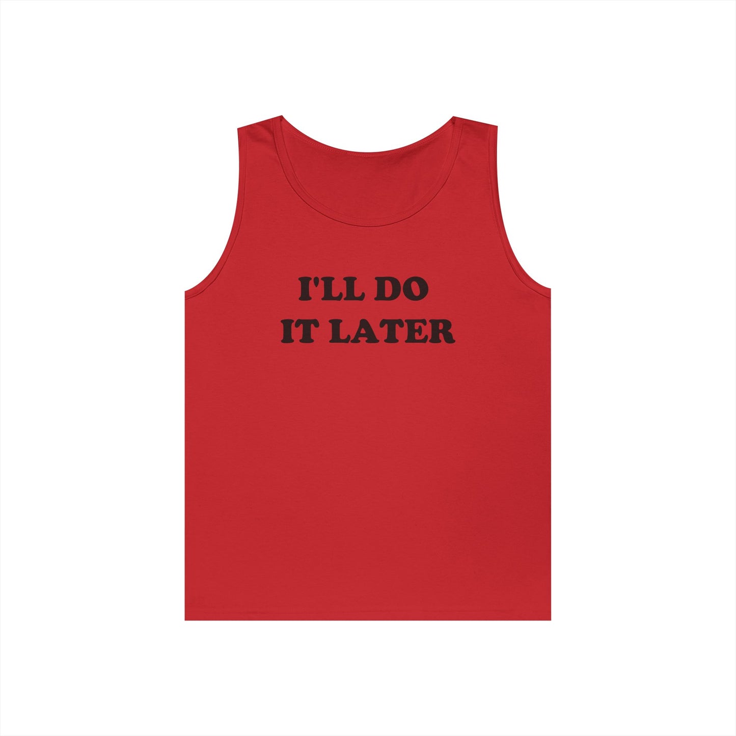 I'LL DO IT LATER Tank Top