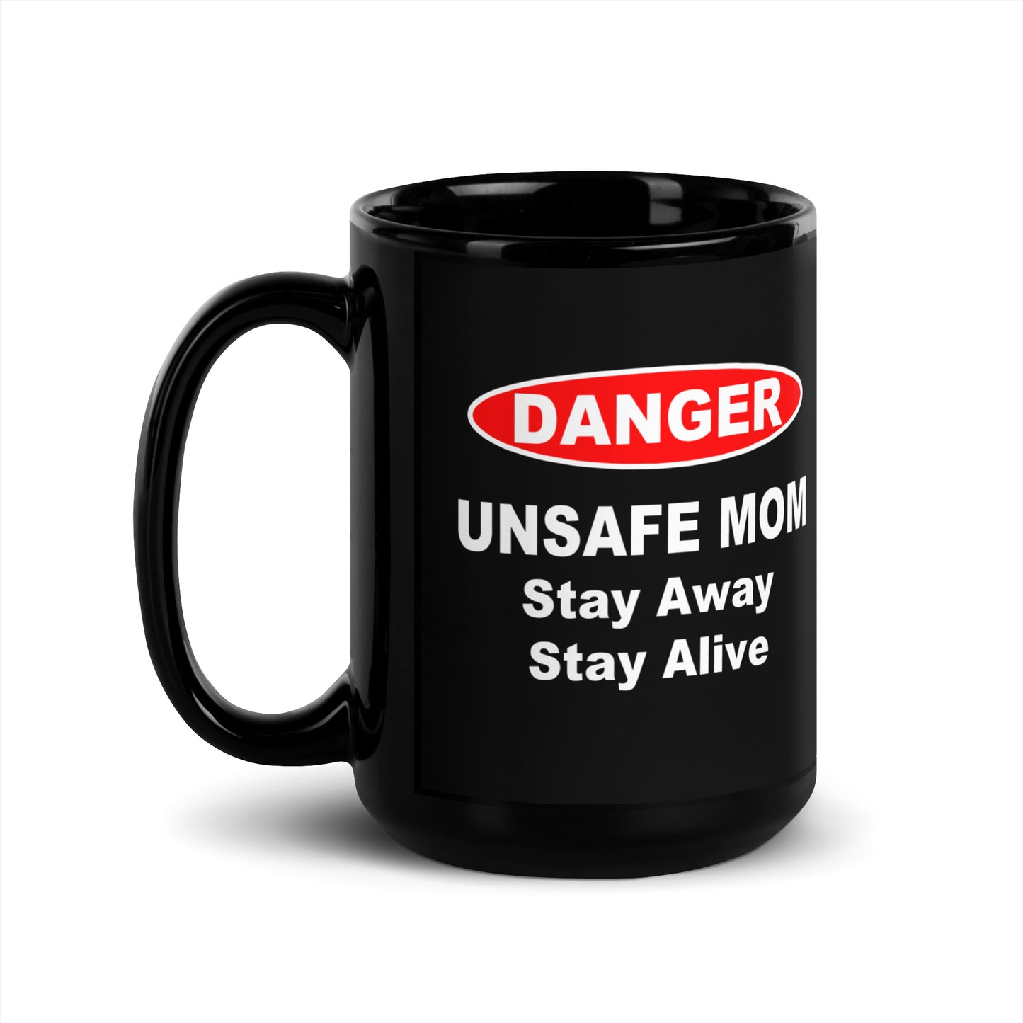 DANGER: Unsafe Mom Black Mug