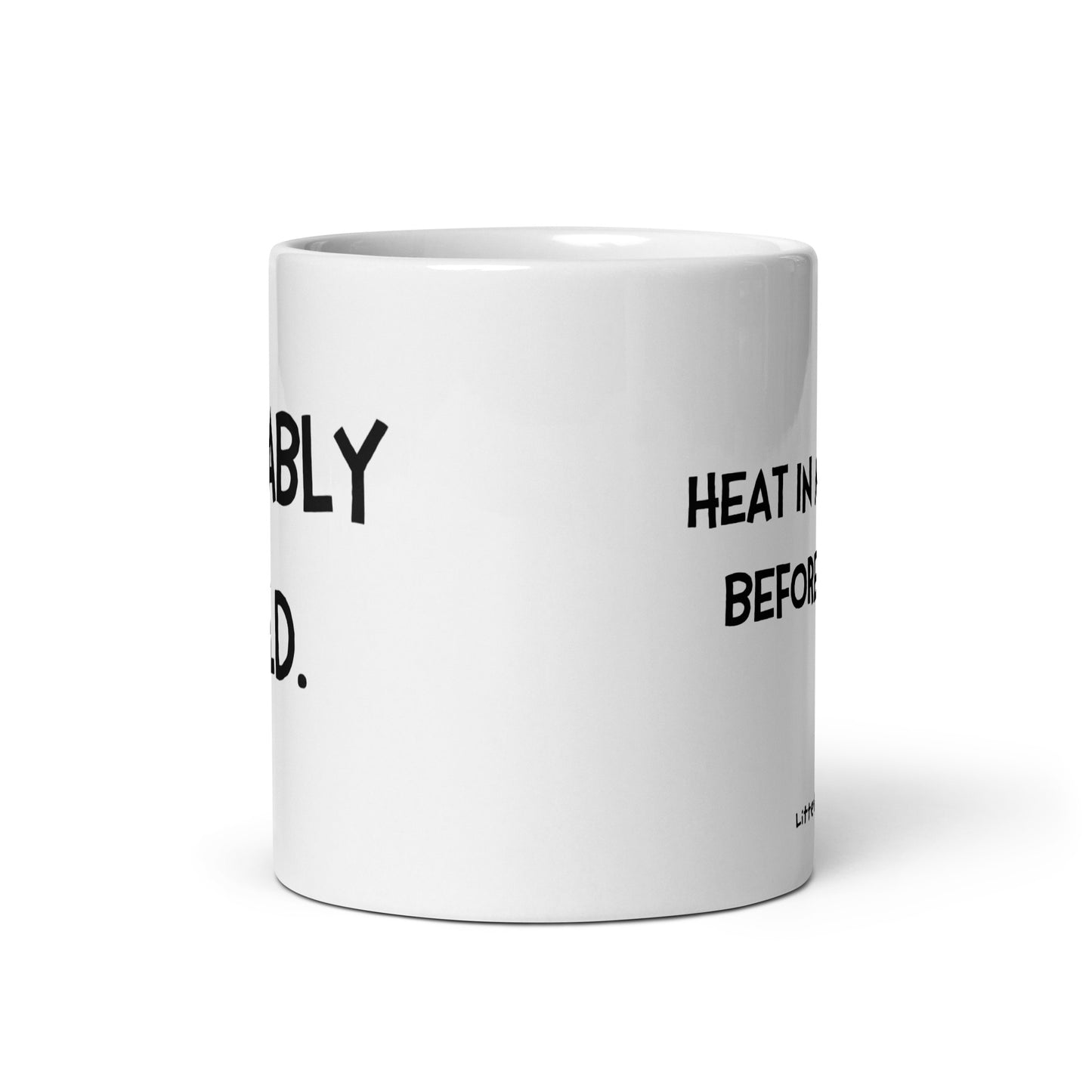 Probably Cold. Heat in Microwave Before Drinking Mug
