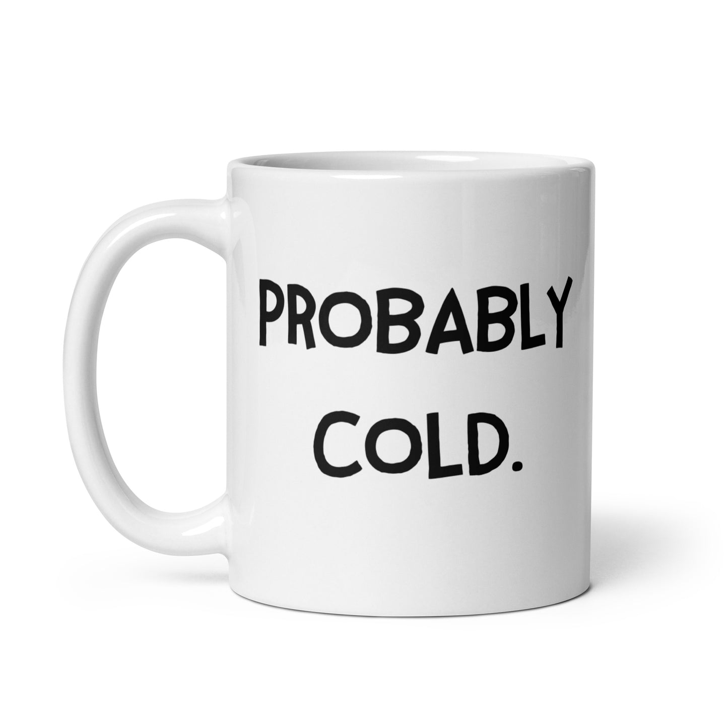 Probably Cold. Heat in Microwave Before Drinking Mug