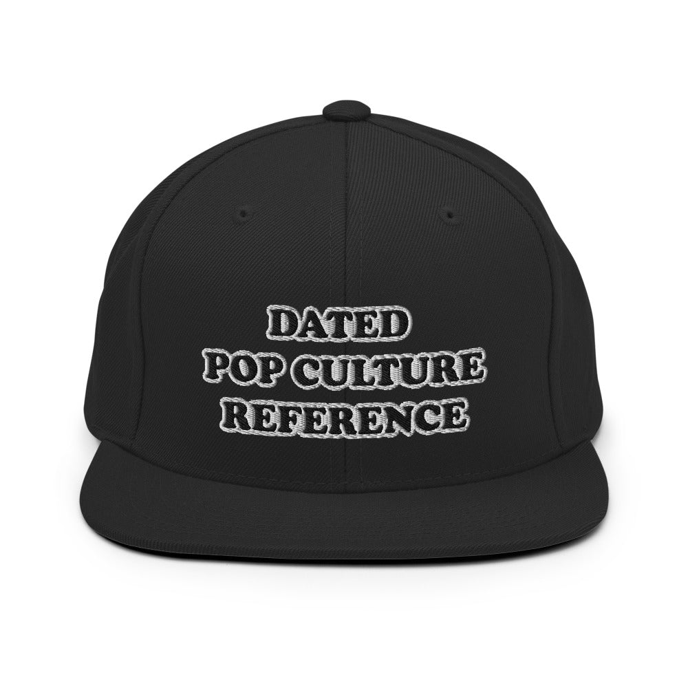 Dated Pop Culture Reference Snapback Hat