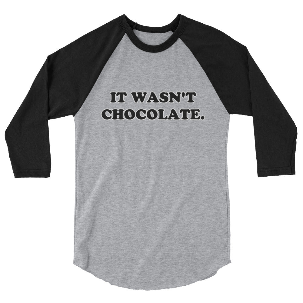 It Wasn't Chocolate Raglan T-Shirt