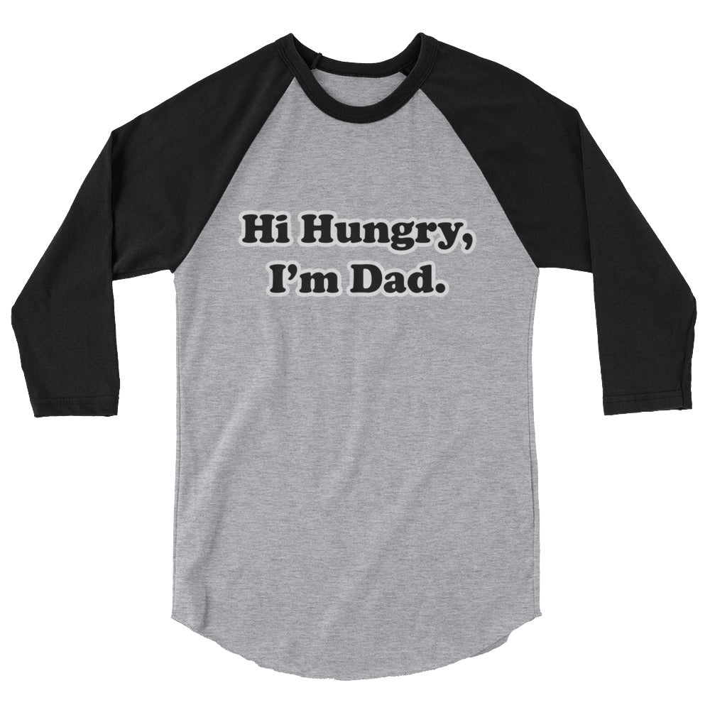Hi Hungry, I'm Dad. Raglan T-Shirt