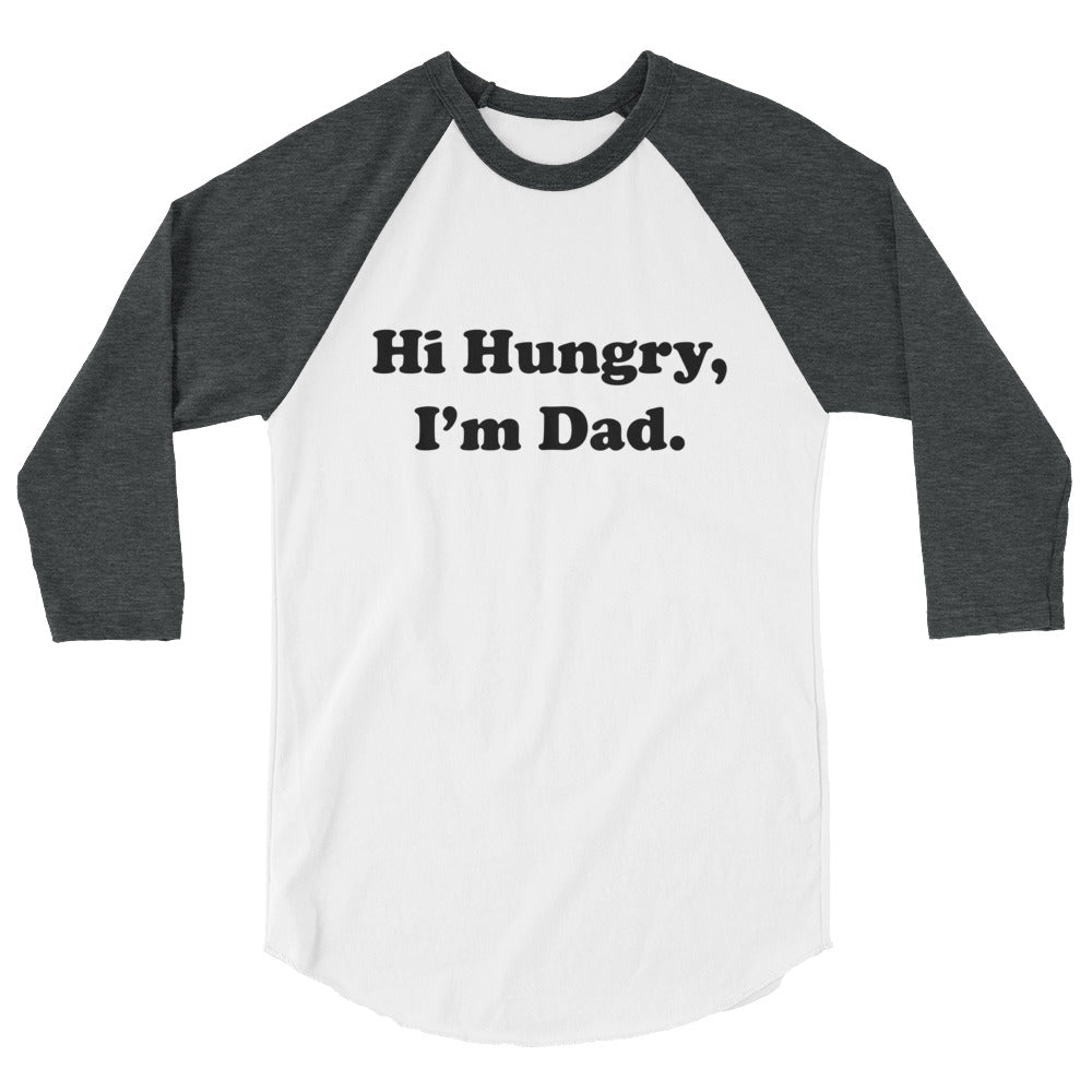 Hi Hungry, I'm Dad. Raglan T-Shirt