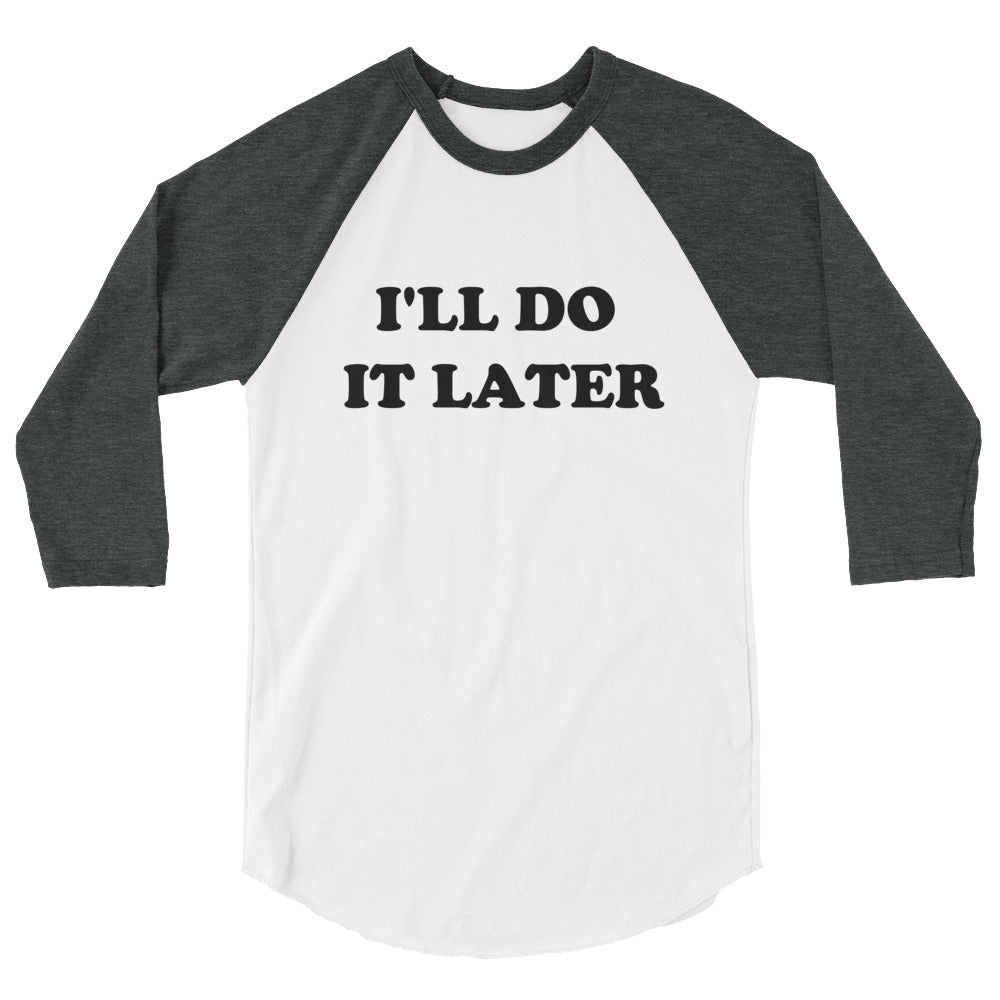 I'll Do It Later Raglan T-Shirt
