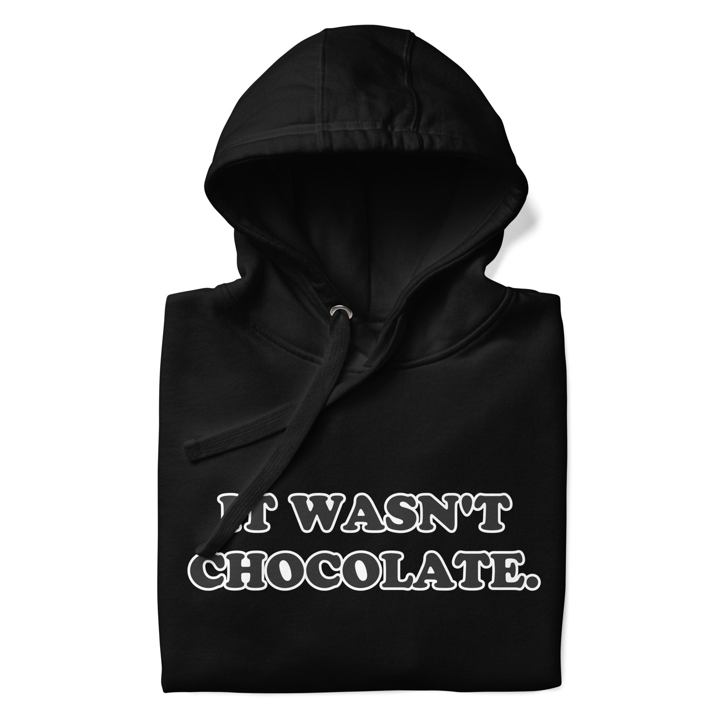 It Wasn't Chocolate Unisex Hoodie