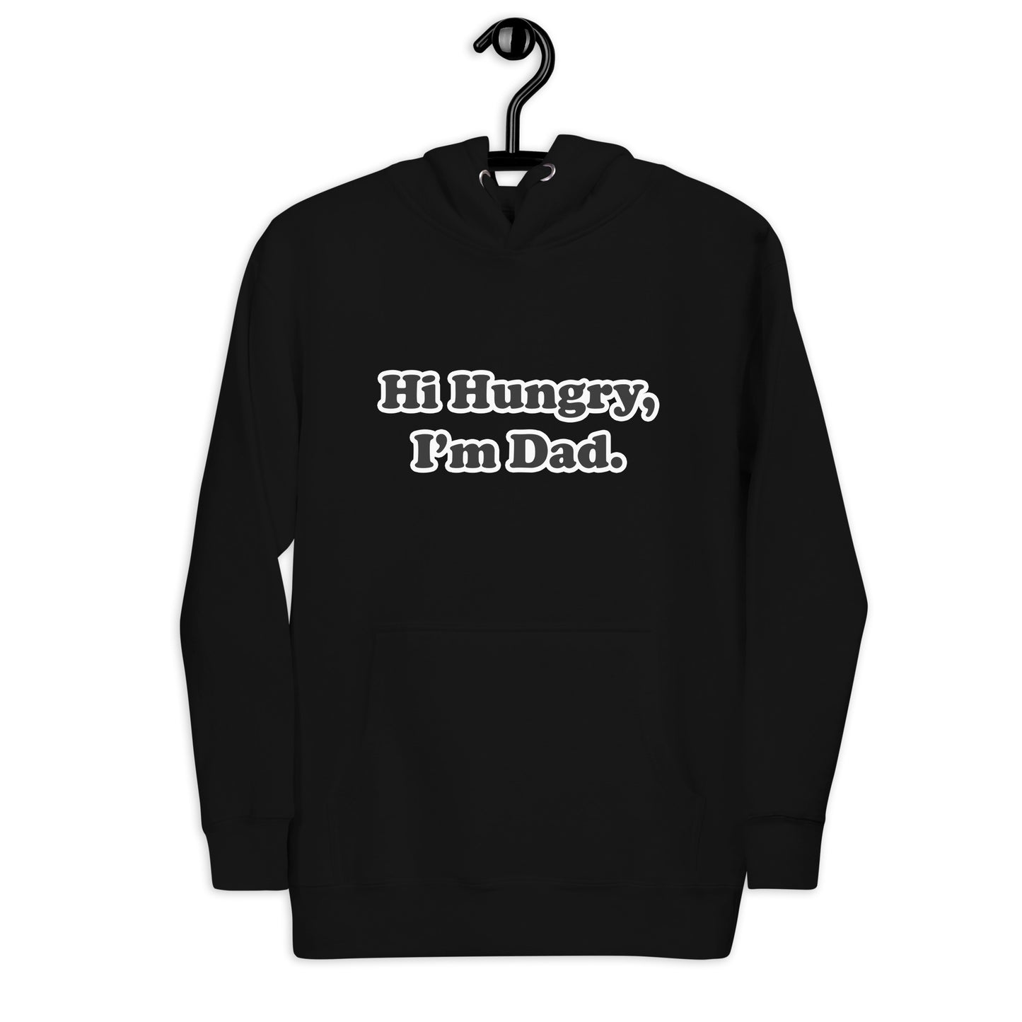 Hi Hungry I'm Dad Unisex Hoodie