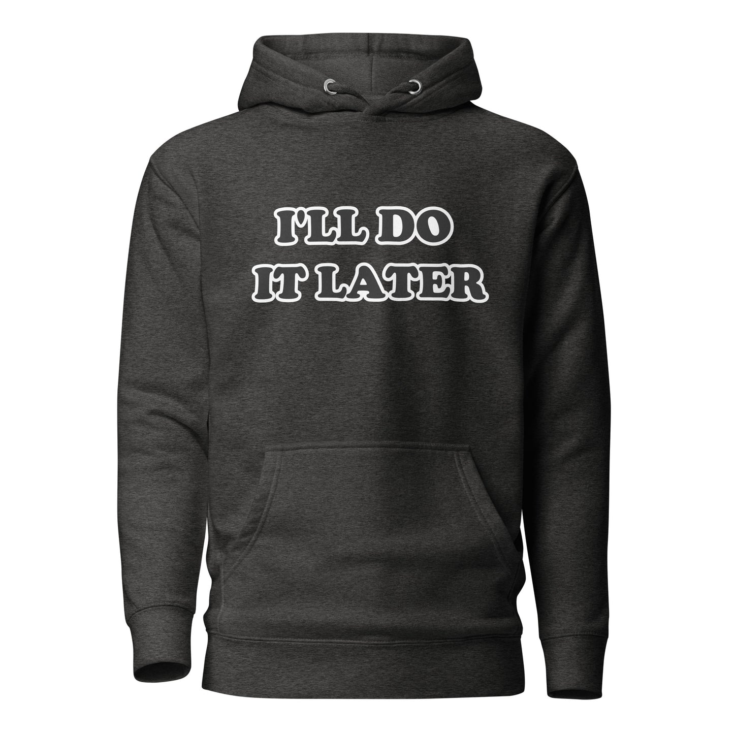 I'll Do It Later Unisex Hoodie