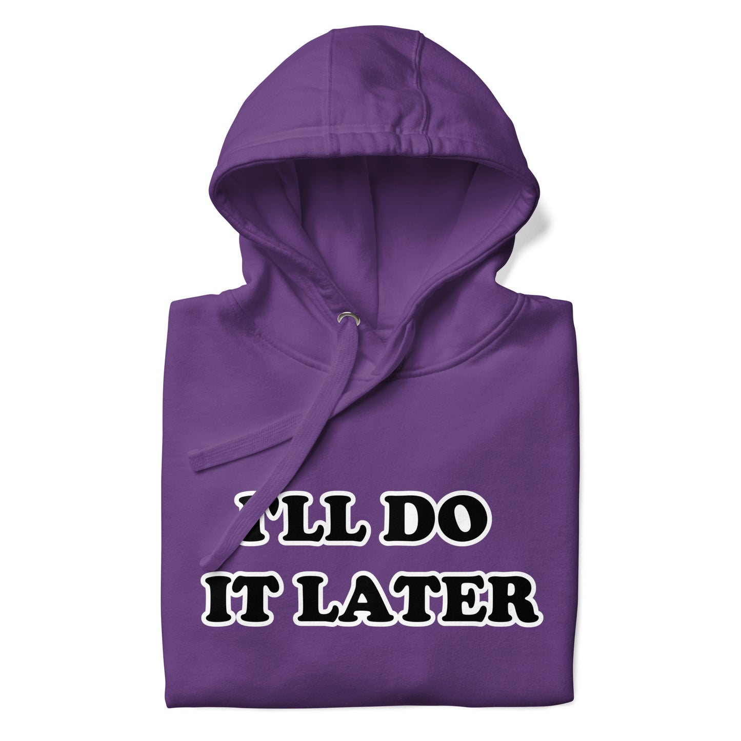 I'll Do It Later Unisex Hoodie