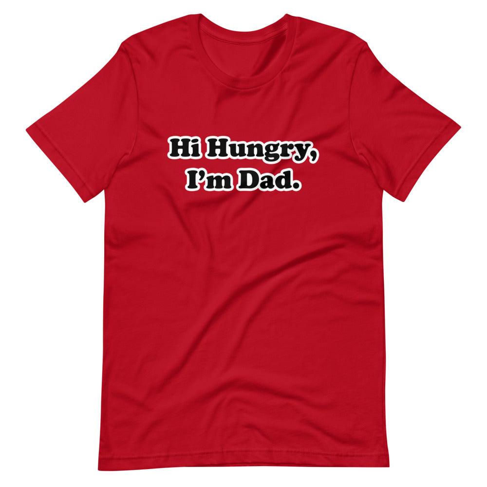 Hi Hungry, I'm Dad. T-Shirt