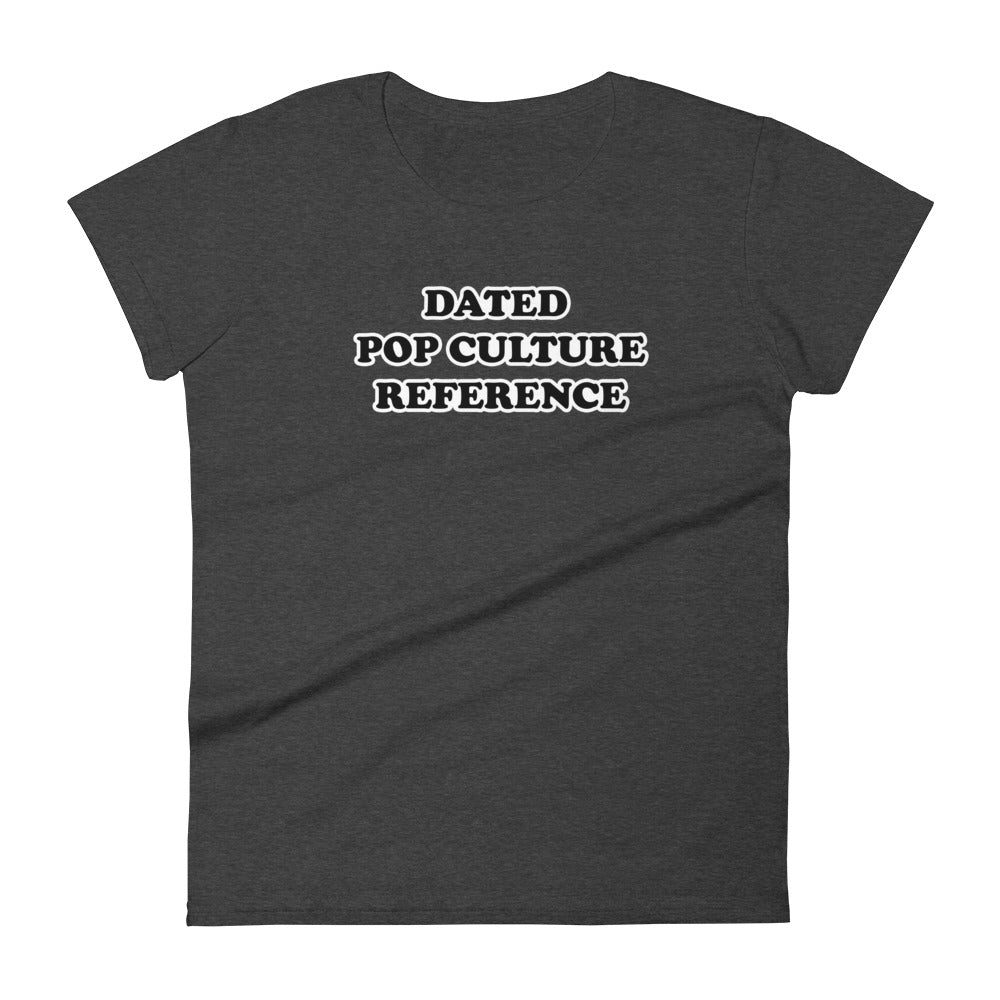 Dated Pop Culture Reference Women's T-Shirt