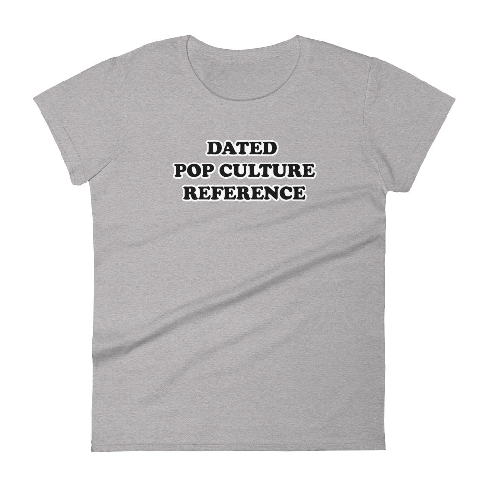 Dated Pop Culture Reference Women's T-Shirt