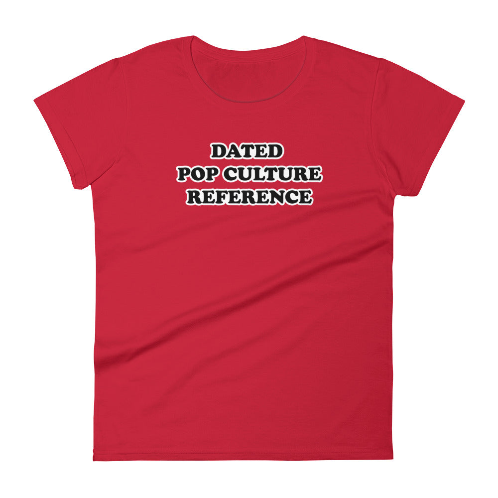 Dated Pop Culture Reference Women's T-Shirt