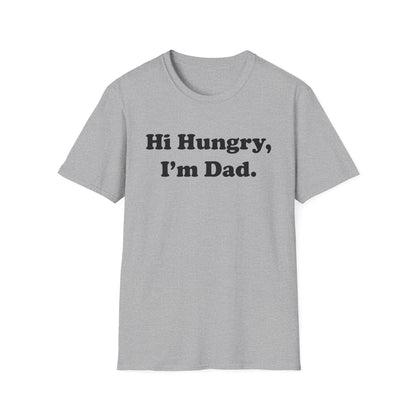 Hi Hungry, I'm Dad T-Shirt