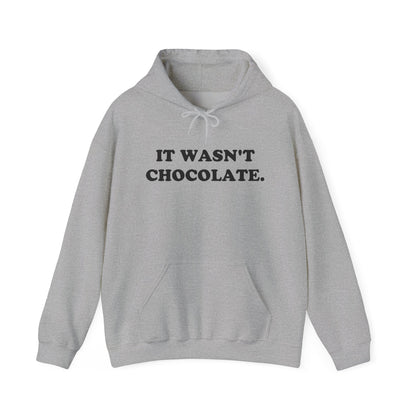 IT WASN'T CHOCOLATE Hoodie