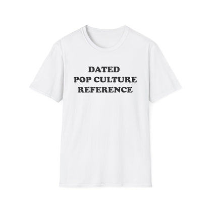 DATED POP CULTURE-REFERENCE T-Shirt