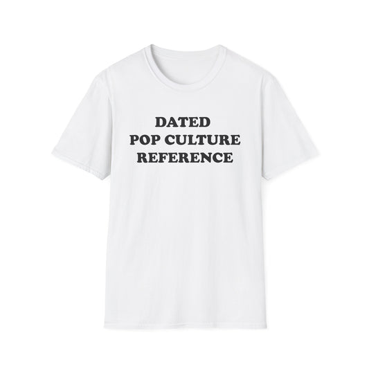 DATED POP CULTURE-REFERENCE T-Shirt