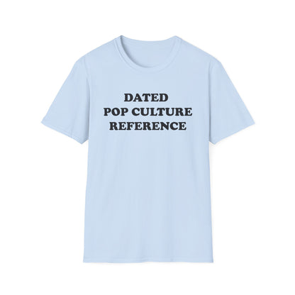 DATED POP CULTURE-REFERENCE T-Shirt