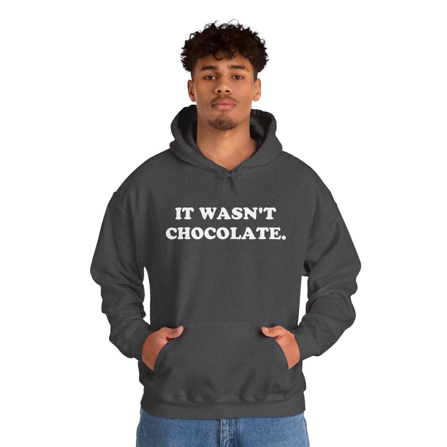 IT WASN'T CHOCOLATE Hoodie