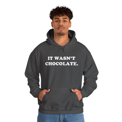 IT WASN'T CHOCOLATE Hoodie
