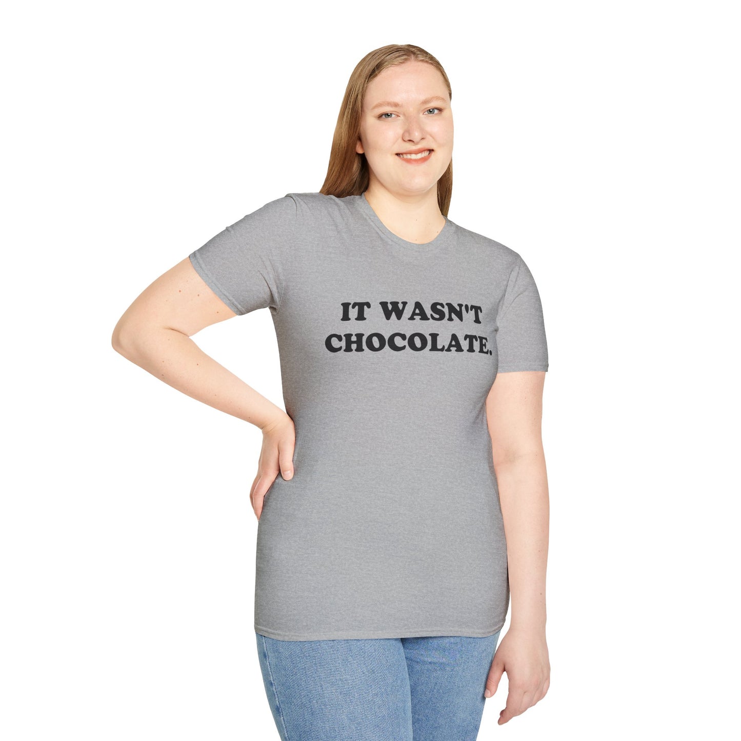 IT WASN'T CHOCOLATE T-Shirt