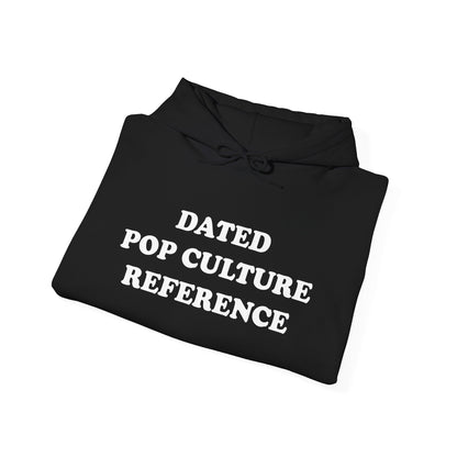 DATED POP CULTURE REFERENCE Hoodie