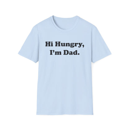 Hi Hungry, I'm Dad T-Shirt