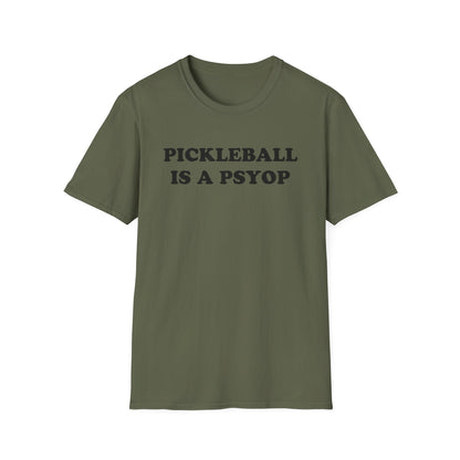 PICKLEBALL IS A PSYOP T-Shirt
