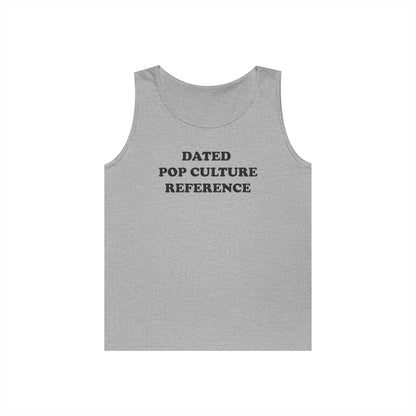 DATED POP CULTURE REFERENCE Tank Top