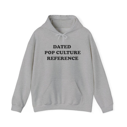 DATED POP CULTURE REFERENCE Hoodie