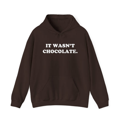 IT WASN'T CHOCOLATE Hoodie