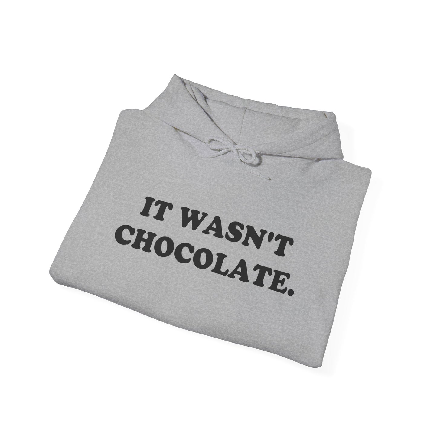 IT WASN'T CHOCOLATE Hoodie