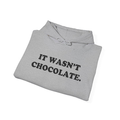 IT WASN'T CHOCOLATE Hoodie