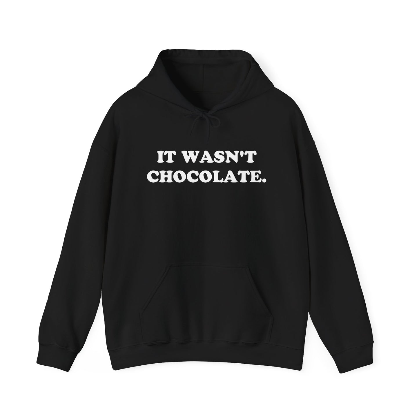 IT WASN'T CHOCOLATE Hoodie