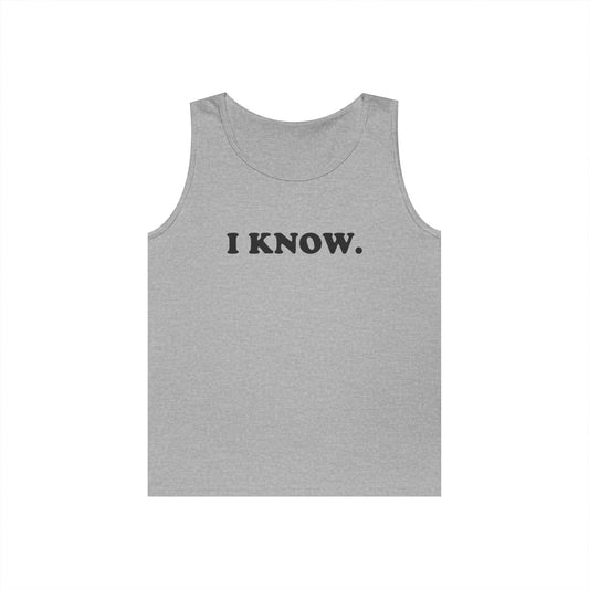 I KNOW Tank Top