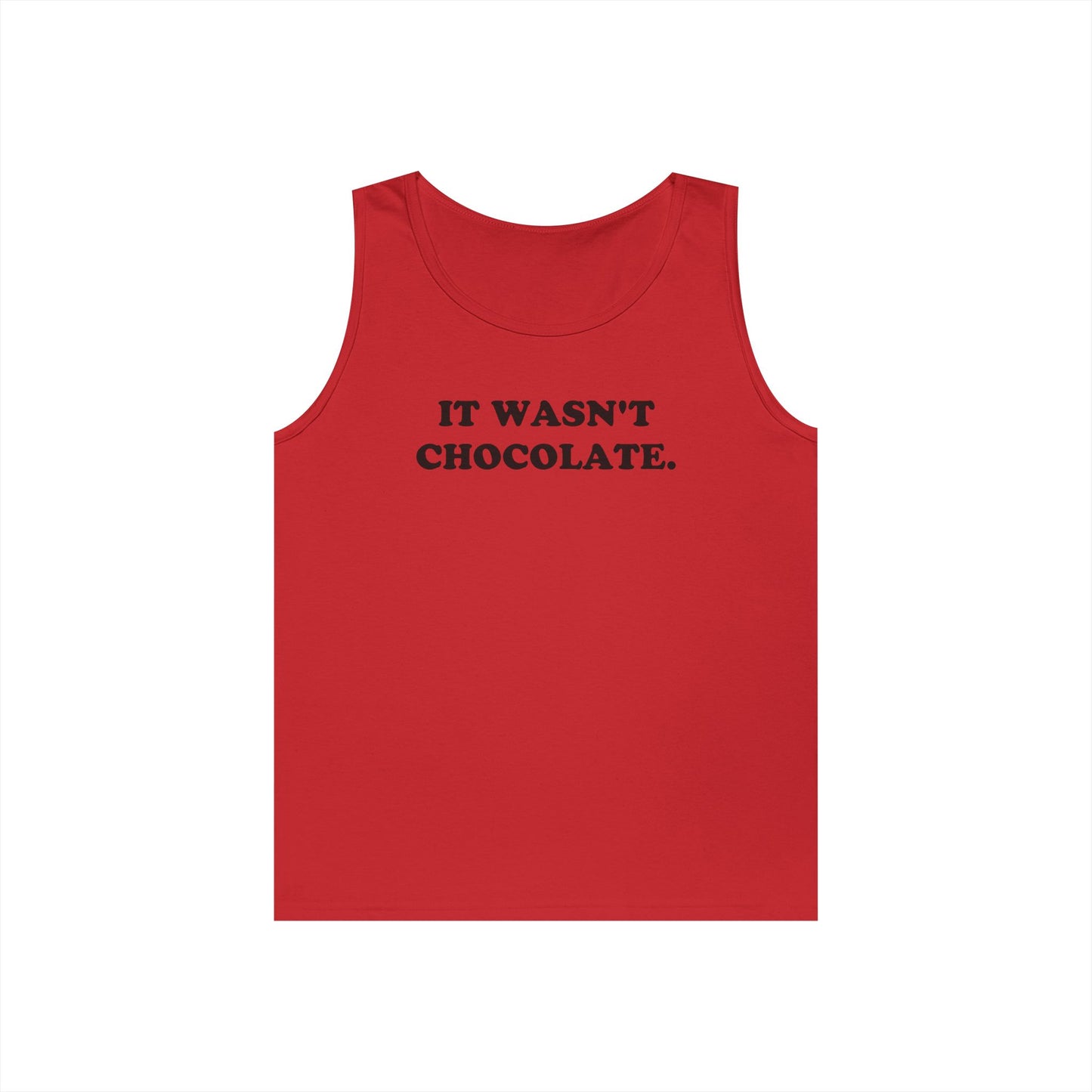 IT WASN'T CHOCOLATE Tank Top
