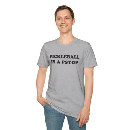 PICKLEBALL IS A PSYOP T-Shirt