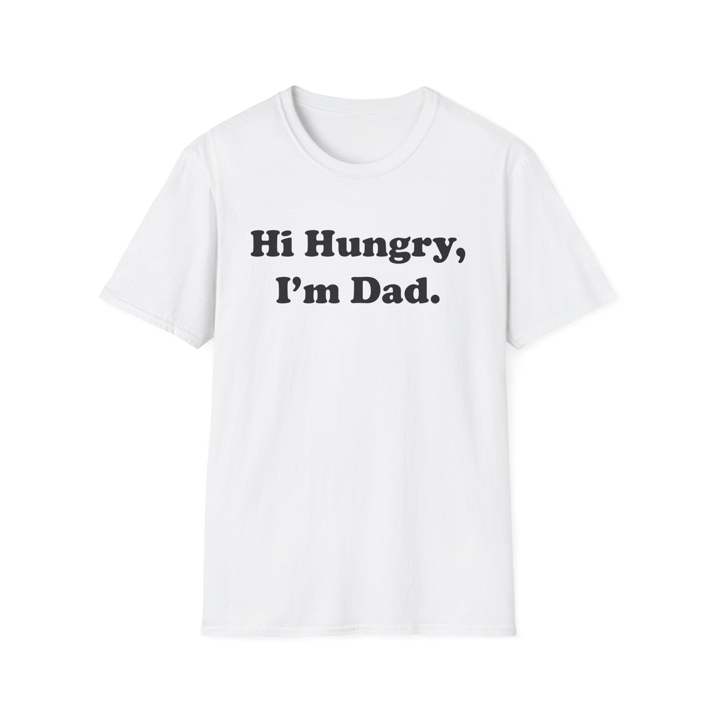 Hi Hungry, I'm Dad T-Shirt