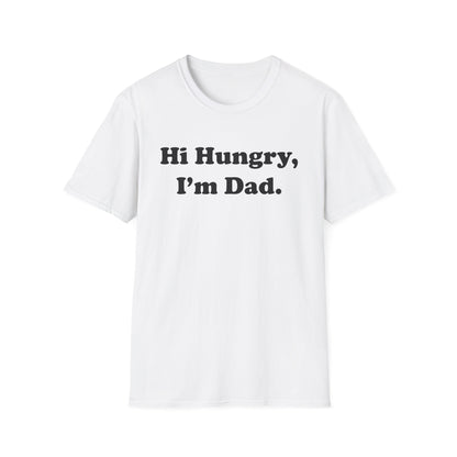 Hi Hungry, I'm Dad T-Shirt