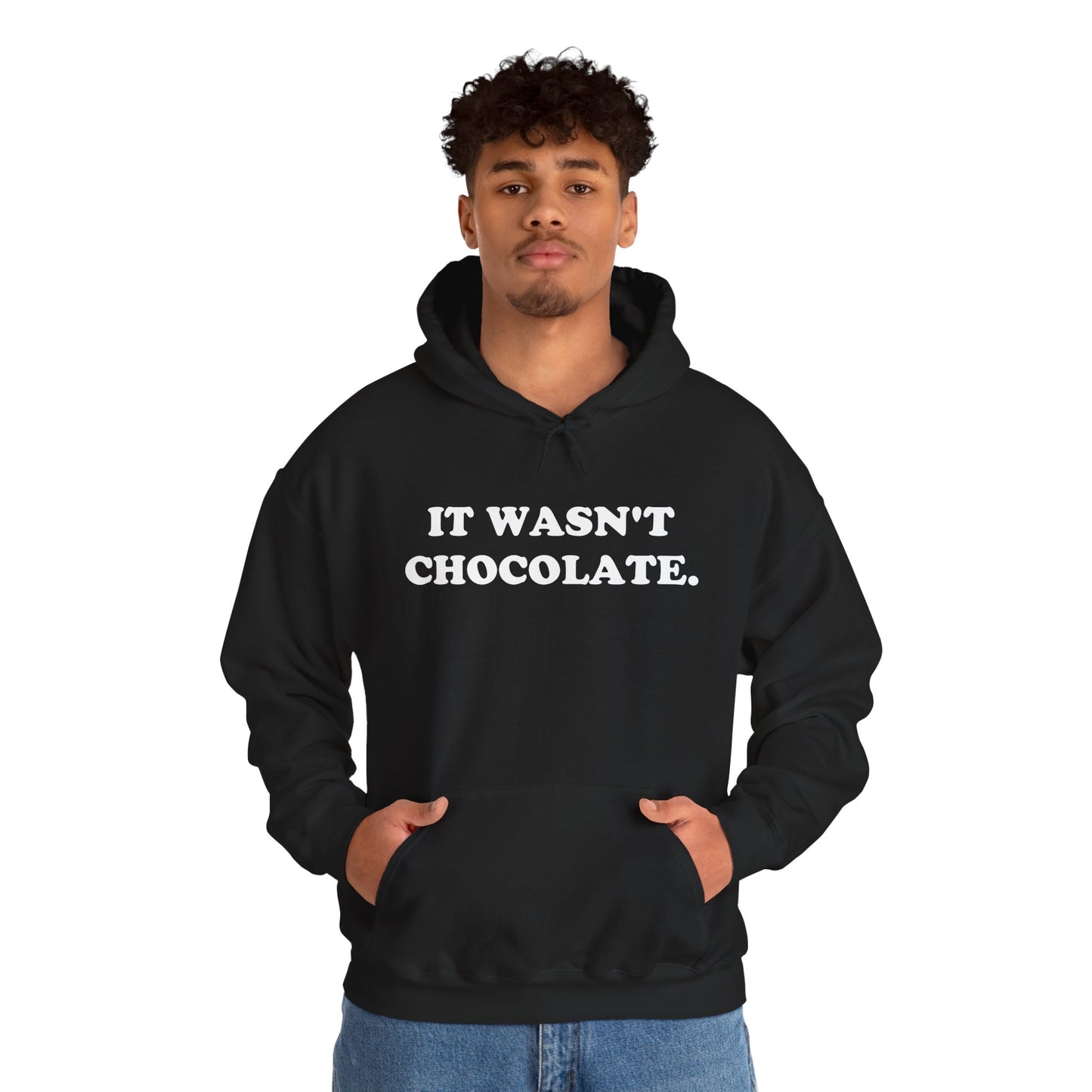 IT WASN'T CHOCOLATE Hoodie