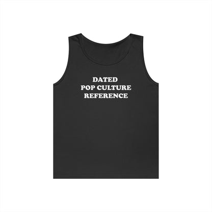 DATED POP CULTURE REFERENCE Tank Top