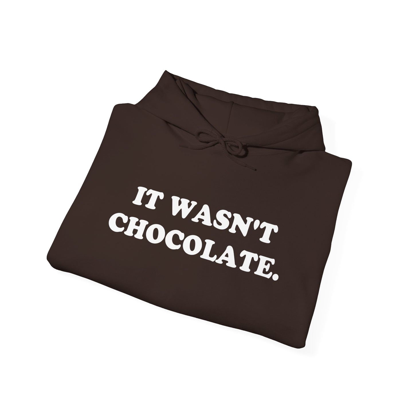 IT WASN'T CHOCOLATE Hoodie