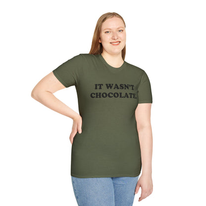 IT WASN'T CHOCOLATE T-Shirt
