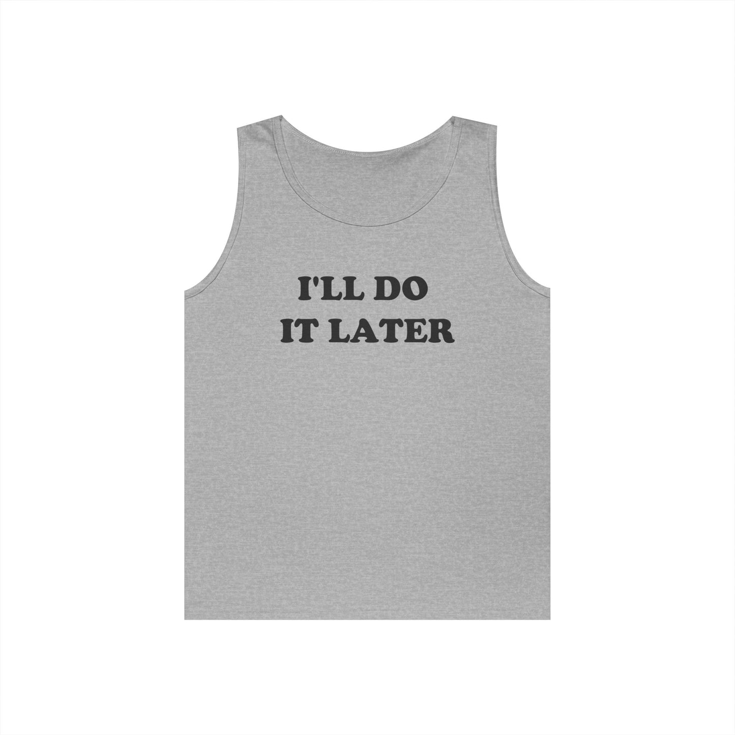I'LL DO IT LATER Tank Top