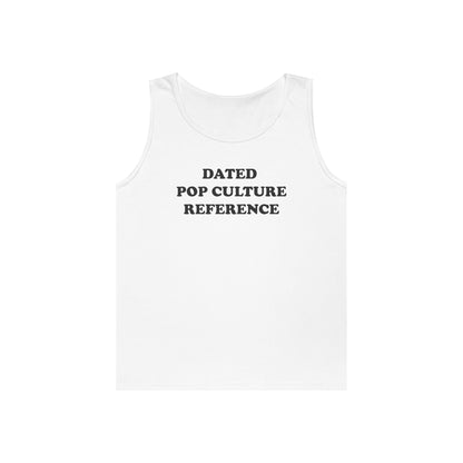 DATED POP CULTURE REFERENCE Tank Top