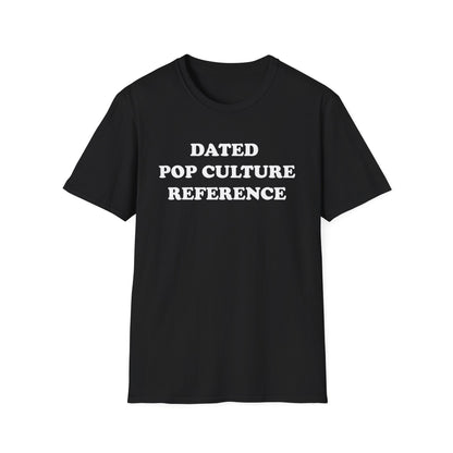 DATED POP CULTURE-REFERENCE T-Shirt