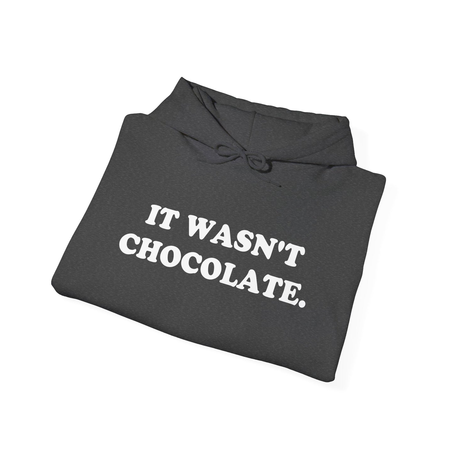 IT WASN'T CHOCOLATE Hoodie