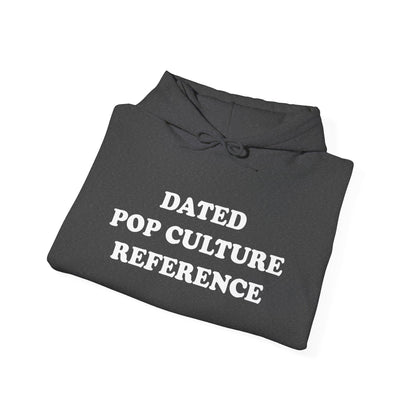 DATED POP CULTURE REFERENCE Hoodie