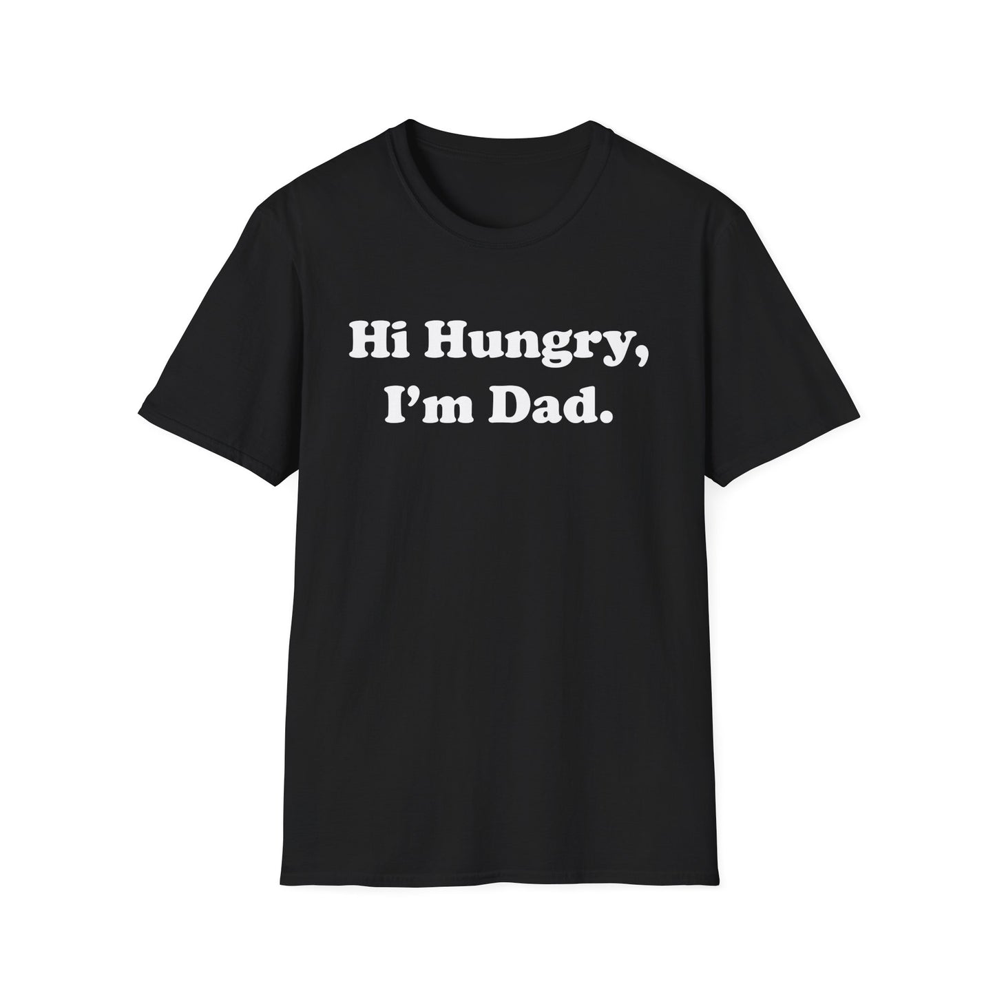 Hi Hungry, I'm Dad T-Shirt
