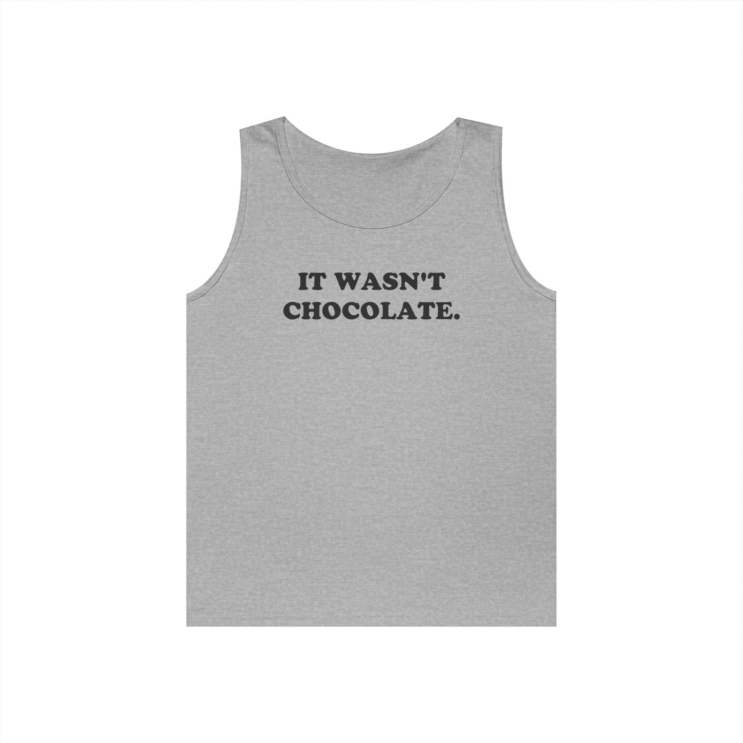 IT WASN'T CHOCOLATE Tank Top